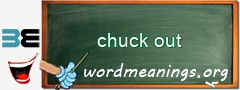 WordMeaning blackboard for chuck out
